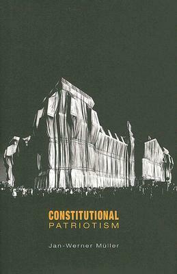 Constitutional Patriotism by Jan-Werner Muller