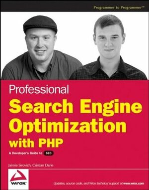 Professional Search Engine Optimization with PHP: A Developer's Guide to SEO by Jaimie Sirovich, Cristian Darie
