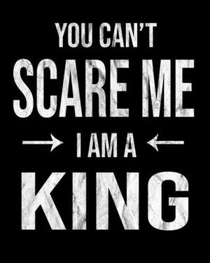 You Can't Scare Me I'm A King: King's Family Gift Idea by Family Cutey