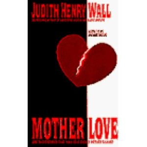 Mother Love by Judith Henry Wall