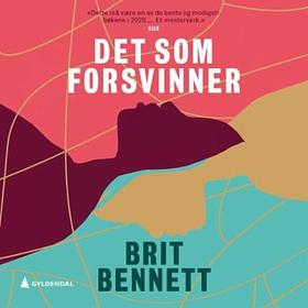 Det som forsvinner by Brit Bennett