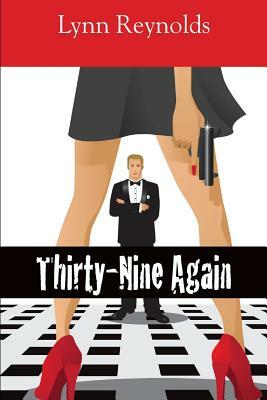 Thirty-Nine Again by Lynn Reynolds