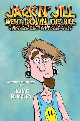 Jack n' Jill Went Down The Hill: (because they got kicked out) by Jaime Buckley