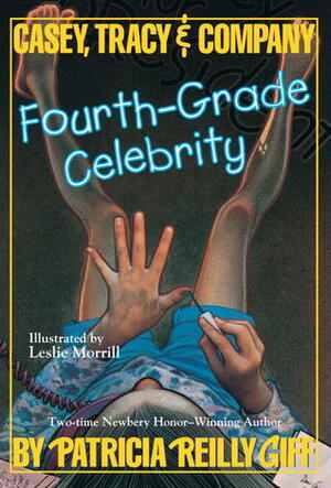 Fourth Grade Celebrity by Patricia Reilly Giff, Leslie H. Morrill