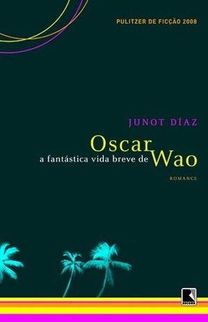 A Fantástica Vida Breve de Oscar Wao by Junot Díaz