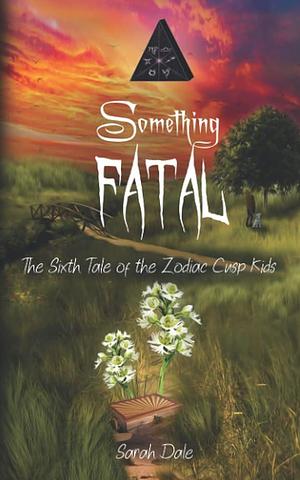 Something Fatal by Sarah Dale