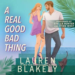 A Real Good Bad Thing by Lauren Blakely