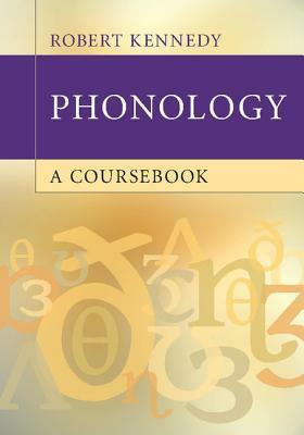 Phonology: A Coursebook by Robert Kennedy