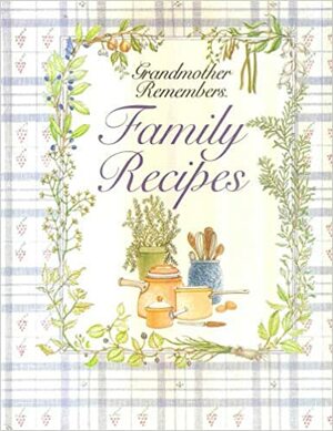 Grandmoth Remembers Family Recipes by Judy Pelikan, Judith Levy