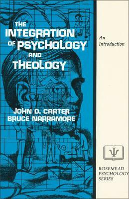 The Integration of Psychology and Theology: An Introduction by John D. Carter, S. Bruce Narramore