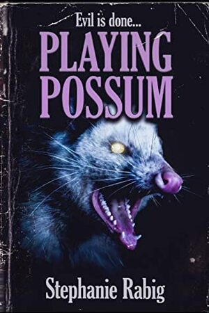 Playing Possum by Stephanie Rabig