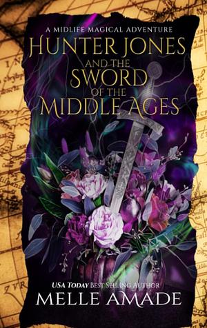 Hunter Jones and the Sword of the Middle Ages by Melle Amade, Melle Amade