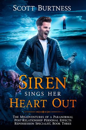 A Siren Sings Her Heart Out by Scott Burtness, Scott Burtness