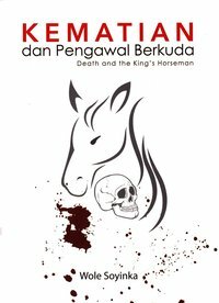 Kematian dan Pengawal Berkuda by Wole Soyinka