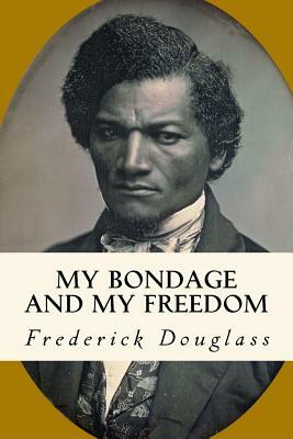 My Bondage and My Freedom by Frederick Douglass