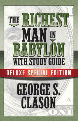 The Richest Man in Babylon with Study Guide: Deluxe Special Edition by George S. Clason