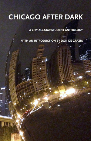 Chicago After Dark: A City All-Star Student Anthology by Don De Grazia, Jason Pettus
