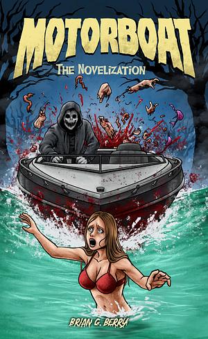 Motorboat The Novelization by Brian G. Berry