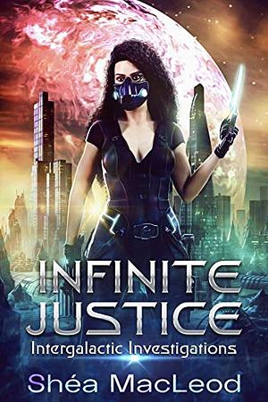 Infinite Justice by Shéa MacLeod