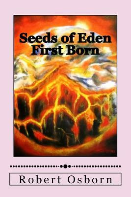 Seeds of Eden: First Born by Robert Osborn