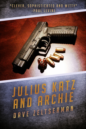 Julius Katz and Archie by Dave Zeltserman