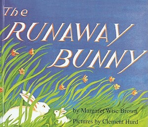 The Runaway Bunny by Margaret Wise Brown