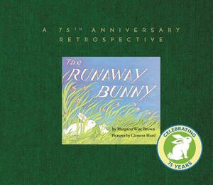 The Runaway Bunny: A 75th Anniversary Retrospective by Margaret Wise Brown, Leonard S. Marcus