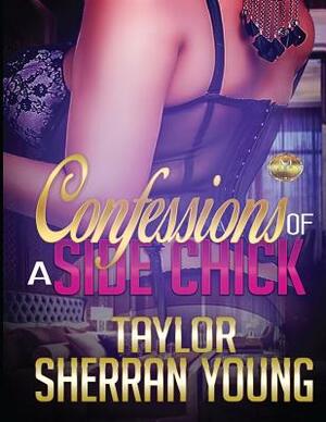 Confessions of a Side Chick by Taylor Sherran Young