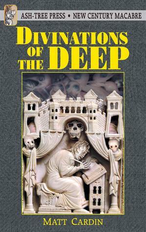 Divinations Of The Deep by Matt Cardin