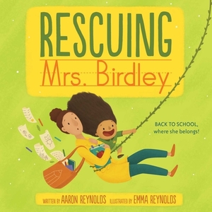 Rescuing Mrs. Birdley by Aaron Reynolds