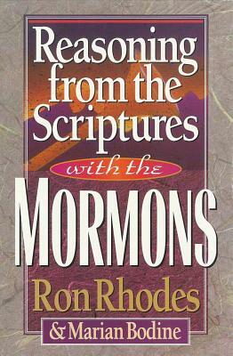 Reasoning from the Scriptures with the Mormons by Ron Rhodes, Marian Bodine