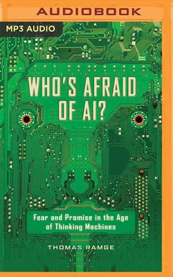 Who's Afraid of Ai?: Fear and Promise in the Age of Thinking Machines by Thomas Ramge