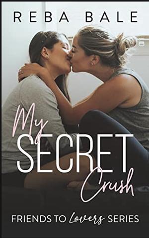 My Secret Crush by Reba Bale