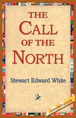 The Call of the North by Stewart Edward White