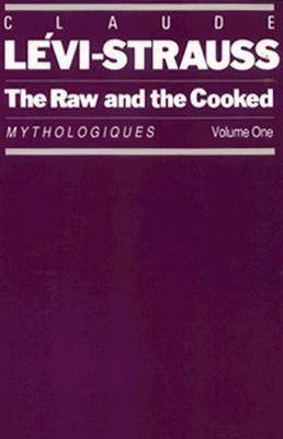 The Raw and the Cooked by Claude Lévi-Strauss, John Weightman, Doreen Weightman