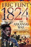 1824: The Arkansas War by Eric Flint