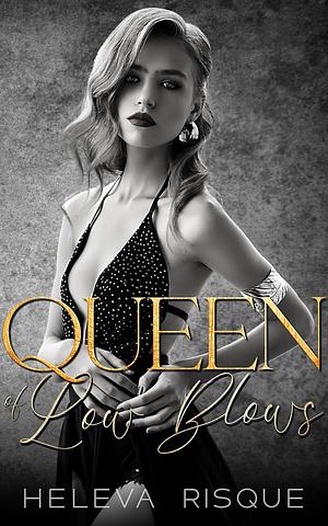 Queen of Low Blows by Heleva Risque