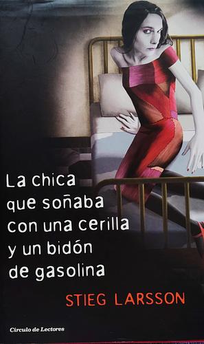 La Chica que soñaba con una cerilla y un bidón de gasolina by Stieg Larsson