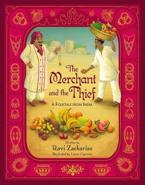 The Merchant and the Thief: A Folktale from India by Ravi Zacharias