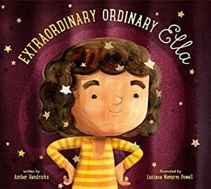 Extraordinary Ordinary Ella by Amber Hendricks, Luciana Navarro Powell