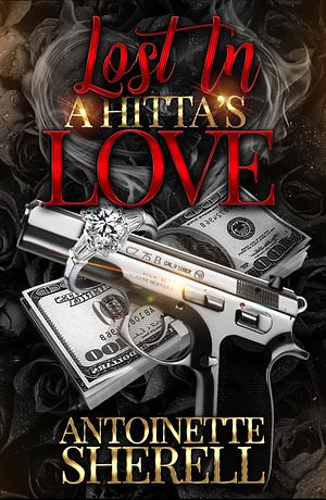 Lost in A Hitta's Love: An Urban Love Story by Antoinette Sherell