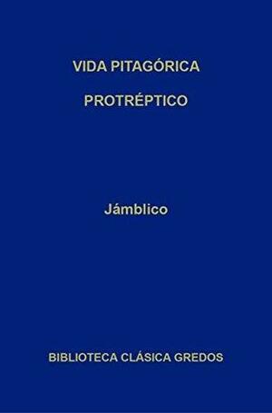 Vida pitagórica. Protréptico. by Carlos García Gual, Jámblico