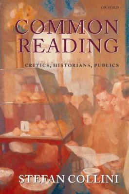 Common Reading: Critics, Historians, Publics by Stefan Collini