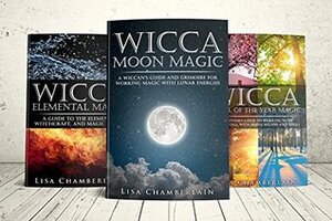 Wicca Natural Magic Kit: The Sun, The Moon, and The Elements: Elemental Magic, Moon Magic, and Wheel of the Year Magic by Lisa Chamberlain