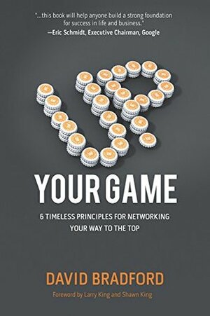 Up Your Game: 6 Timeless Principles for Networking Your Way to the Top by David Bradford