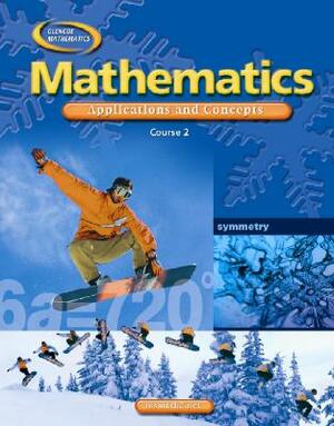 Mathematics: Applications and Concepts, Course 2, Student Edition by McGraw Hill