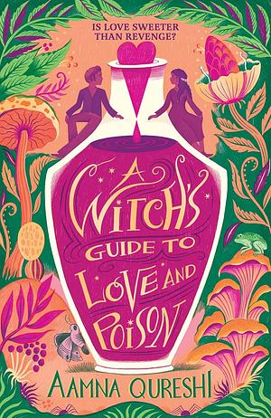 A Witch's Guide to Love and Poison by Aamna Qureshi