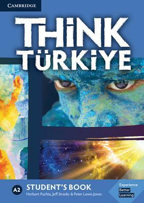 Think Türkiye A2 Student's Book by Peter Lewis-Jones, Jeff Stranks, Herbert Puchta