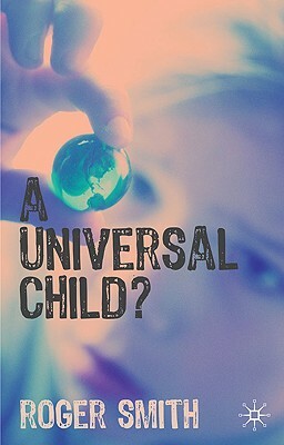 A Universal Child? by Roger Smith