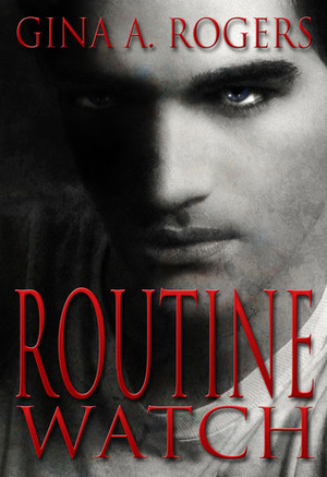 Routine Watch by Gina A. Rogers
